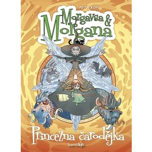 Morgavsa a Morgana - Princezna čarodějka - Petr Kopl