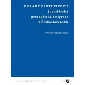 Z Prahy proti Titovi! - Ondřej Vojtěchovský