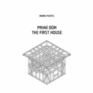 První dům / The First House - Ondřej Pleštil