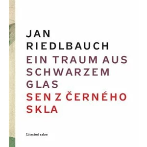 Ein Traum aus schwarzem Glas/ Sen z černého skla - Jan Riedlbauch, Rudolf Riedlbauch