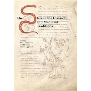The Stars in the Classical and Medieval Traditions - Petr Hadrava, Alena Hadravová, Kristen Lippincott