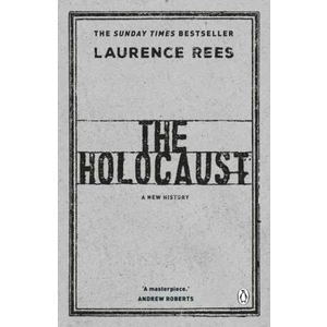 The Holocaust: A New History - Laurence Rees