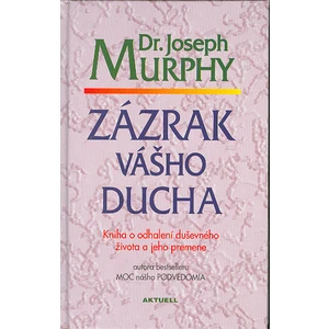 Zázrak vášho ducha - Joseph Murphy