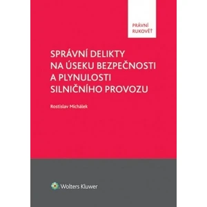 Správní delikty na úseku bezpečnosti a plynulosti silničního provozu - Rostislav Michálek