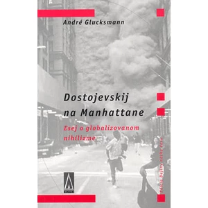 Dostojevskij na Manhattane -- Esej o globalizovanom nihilizme