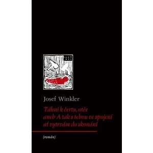 Táhni k čertu, otče - Josef Winkler