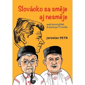 Slovácko sa směje aj nesměje - Jaroslav Petr