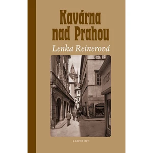 Kavárna nad Prahou - Lenka Reinerová