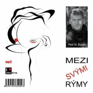 CD-Mezi svými rýmy - Batěk Petr H. [CD]