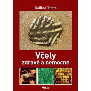 Včely zdravé a nemocné - Dalibor Titěra