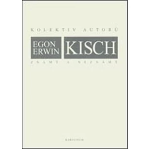 Egon Erwin Kisch známý a neznámý