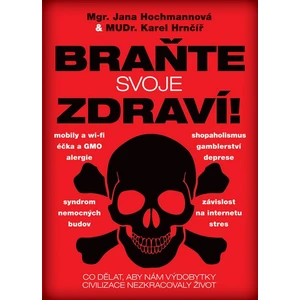 Braňte svoje zdraví! - Hochmannová Jana, Hrnčíř Karel