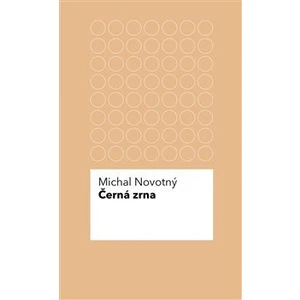 Černá zrna - Novotný Michal