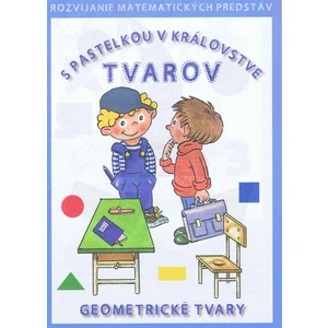 S pastelkou v kráľovstve tvarov - Remišová Jana