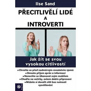 Přecitlivělí lidé a introverti - Jak žít se svou vysokou citlivostí - Ilse Sand