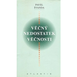 Věčný nedostatek věčnosti - Švanda Pavel