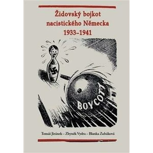 Židovský bojkot nacistického Německa 1933 - 1941 - Zbyněk Vydra, Jiránek Tomáš, Blanka Zubálková