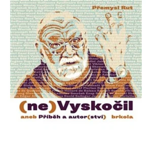 (ne)Vyskočil aneb Příběh a autor(ství) - Přemysl Rut