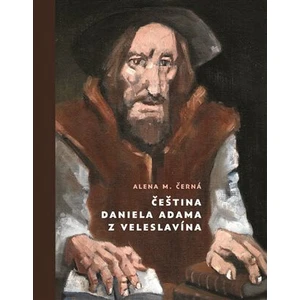 Čeština Daniela Adama z Veleslavína - Alena M. Černá, Miroslav Koupil