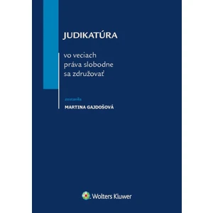 Judikatúra vo veciach práva slobodne sa združovať - Martina Gajdošová