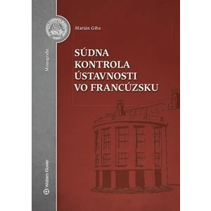 Súdna kontrola ústavnosti vo Francúzsku - Marián Giba