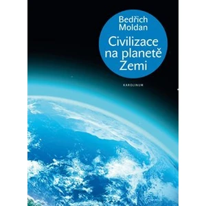 Civilizace na planetě Zemi - Moldan Bedřich