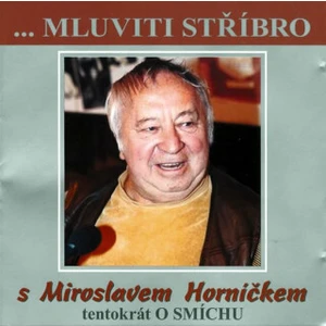 Mluviti stříbro 1-Tentokrát o smíchu - Miroslav Horníček