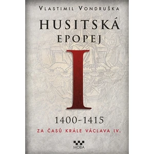 Husitská epopej I. - Za časů krále Václava IV. - Vlastimil Vondruška