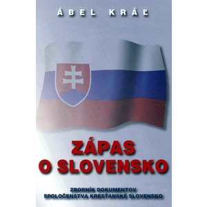 Zápas o Slovensko (Zborník dokumentov spoločenstva Kresťanské Slovensko)