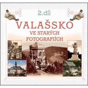 Valašsko ve starých fotografiích - Radovan Stoklasa