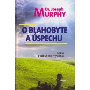 O blahobyte a úspechu -- Škola pozitívneho myslenia