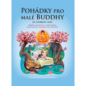 Pohádky pro malé Buddhy - Dharmachari Nagaraja, Sharon Tancredi, Lucie Moučková