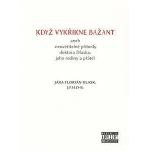 Když vykřikne bažant aneb neuvěřitelné příhody doktora Dlaska, jeho rodiny a přátel