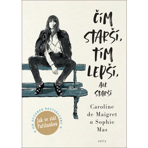 Čím starší, tím lepší, ale starší - Caroline de Maigret, Sophie Mas