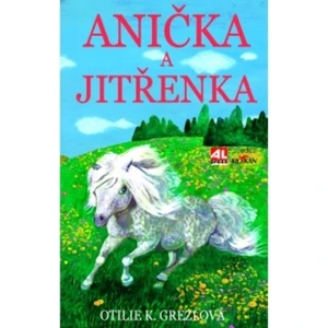 Anička a Jitřenka - Otilie K. Grezlová