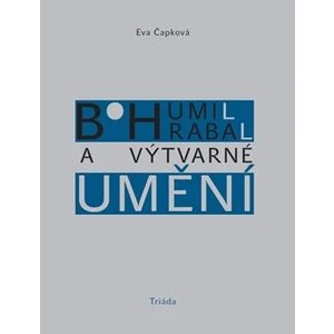 Bohumil Hrabal a výtvarné umění - Eva Čapková