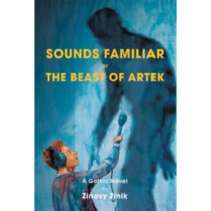 Sounds Familiar or The Beast of Artek - Zinovy Zinik, Lukáš Malina