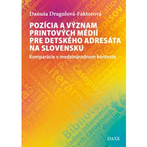 Pozícia a význam printových médií pre detského adresáta na Slovensku - Danuša Dragulová-Faktorová
