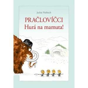 Pračlovíčci Hurá na mamuta! - Jackie Niebisch