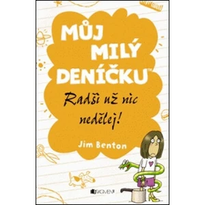 Můj milý deníčku – Radši už nic nedělej! - Benton Jim