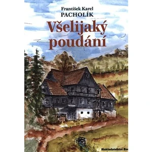 Všelijaký poudání - Pacholík František Karel