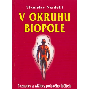 V okruhu biopole -- Poznatky a zážitky polského léčitele