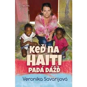 Keď na Haiti padá dážď - Veronika Savarijová