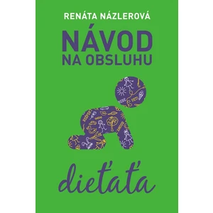 Návod na obsluhu dieťaťa - Názlerová Renáta