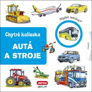 Autá a stroje -- Chytré kolieska - Navrátilová Jana