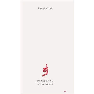 Ptačí král a jiné básně - Pavel Vítek
