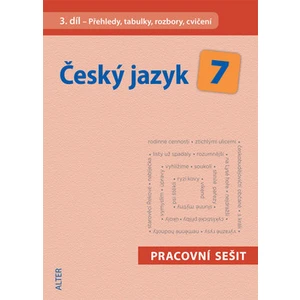 Český jazyk 7 III. díl Přehledy, tabulky, rozbory, cvičení