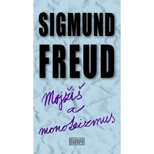 Mojžiš a monoteizmus - Sigmund Freud