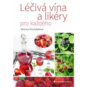Léčivá vína a likéry pro každého - Simona Procházková