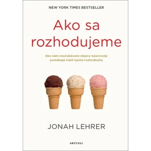 Ako sa rozhodujeme - Jonah Lehrer